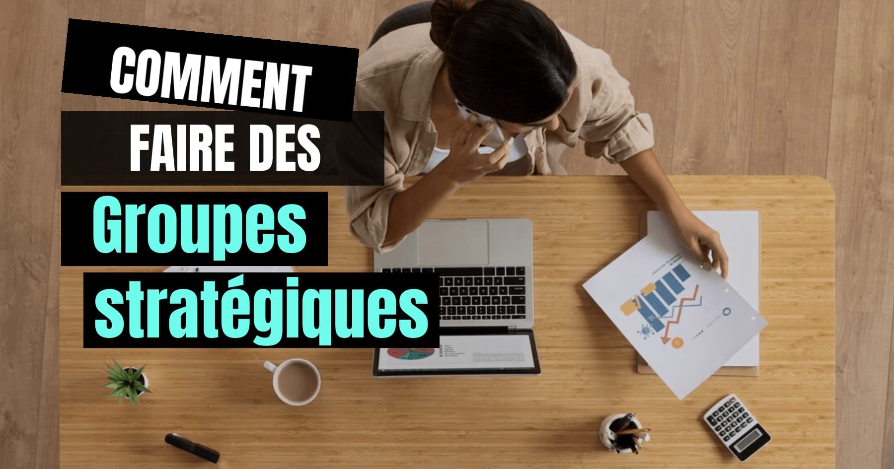 Comment faire... des groupes stratégiques