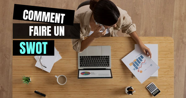 Comment faire …une analyse SWOT